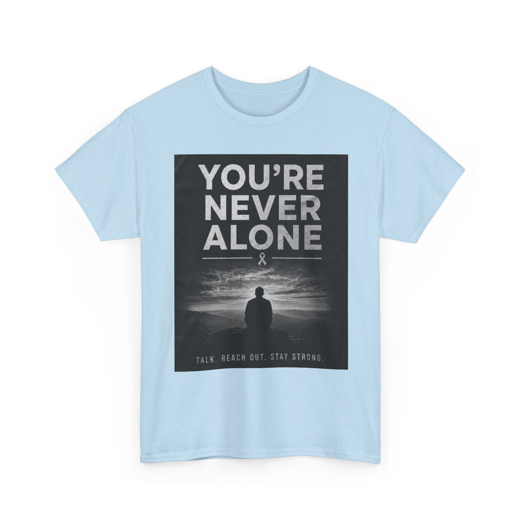Your Never Alone T-Shirt — Mental Health Awareness Tee