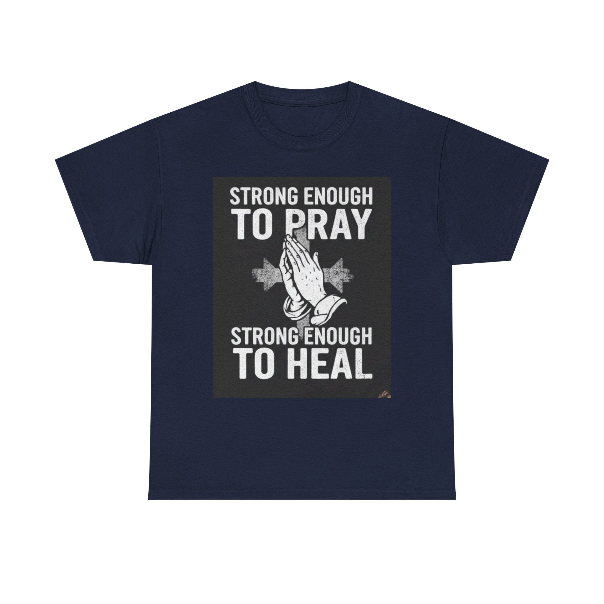 Prayer & Healing T-Shirt — "Strong Enough to Pray, Strong Enough to Heal" Spiritual Tee