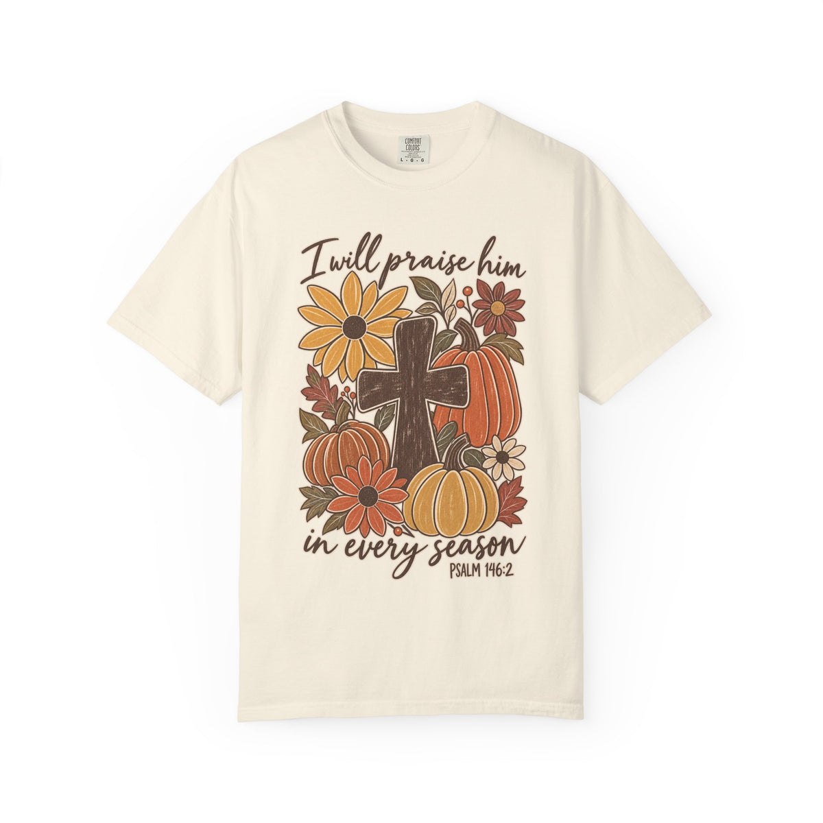 Faithful Seasons T-Shirt — "I Will Praise Him in Every Season" Autumn Cross Tee