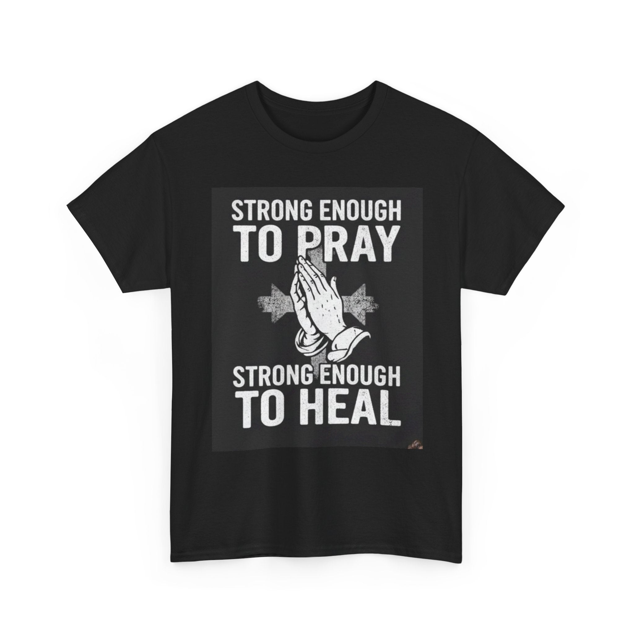 Prayer & Healing T-Shirt — "Strong Enough to Pray, Strong Enough to Heal" Spiritual Tee