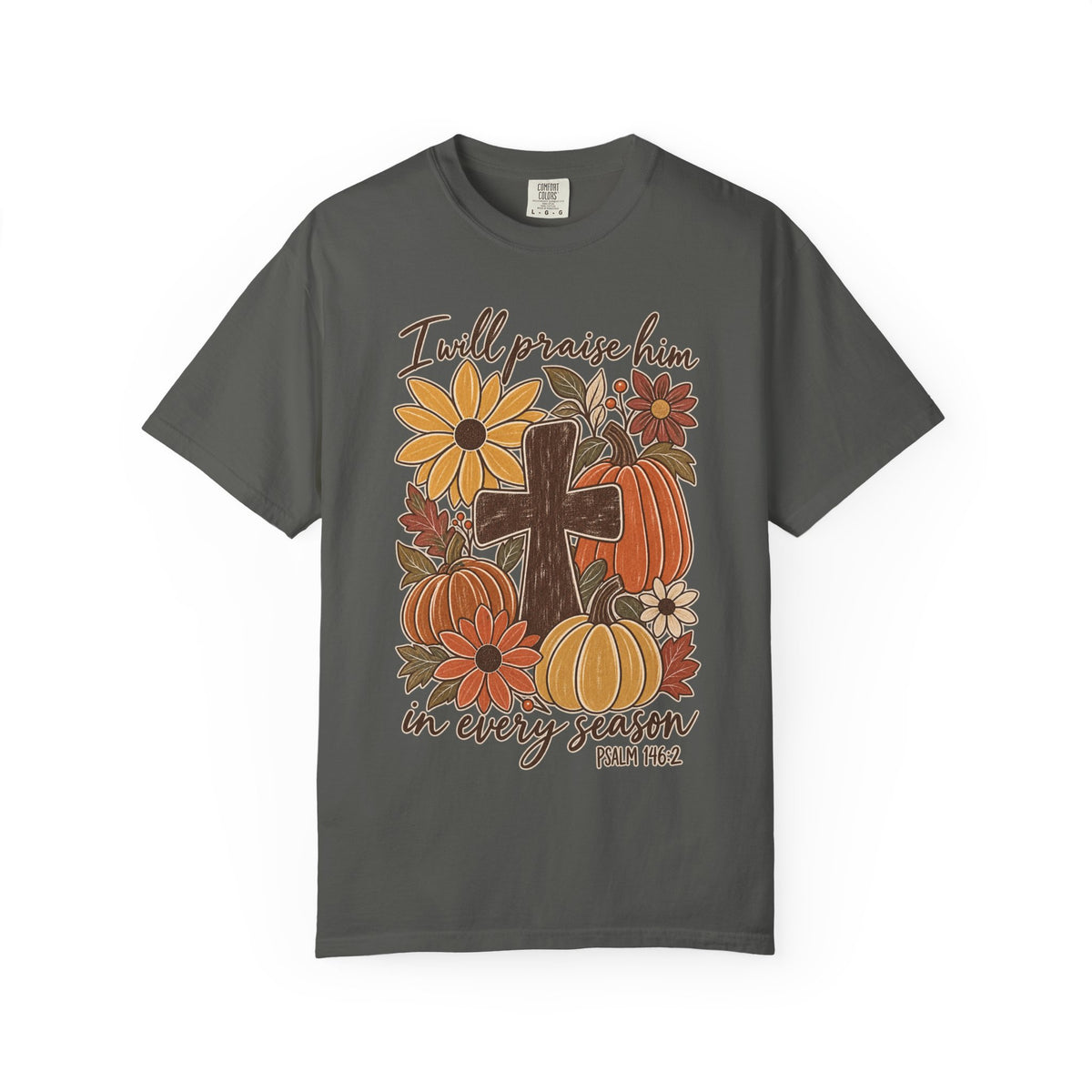 Faithful Seasons T-Shirt — "I Will Praise Him in Every Season" Autumn Cross Tee