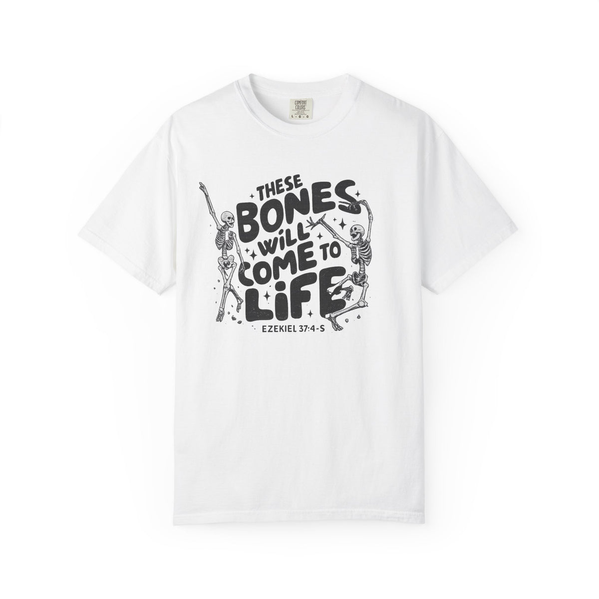 These Bones Will Come to Life T-Shirt — Inspirational Christian Graphic Tee (Ezekiel 37:4-5)