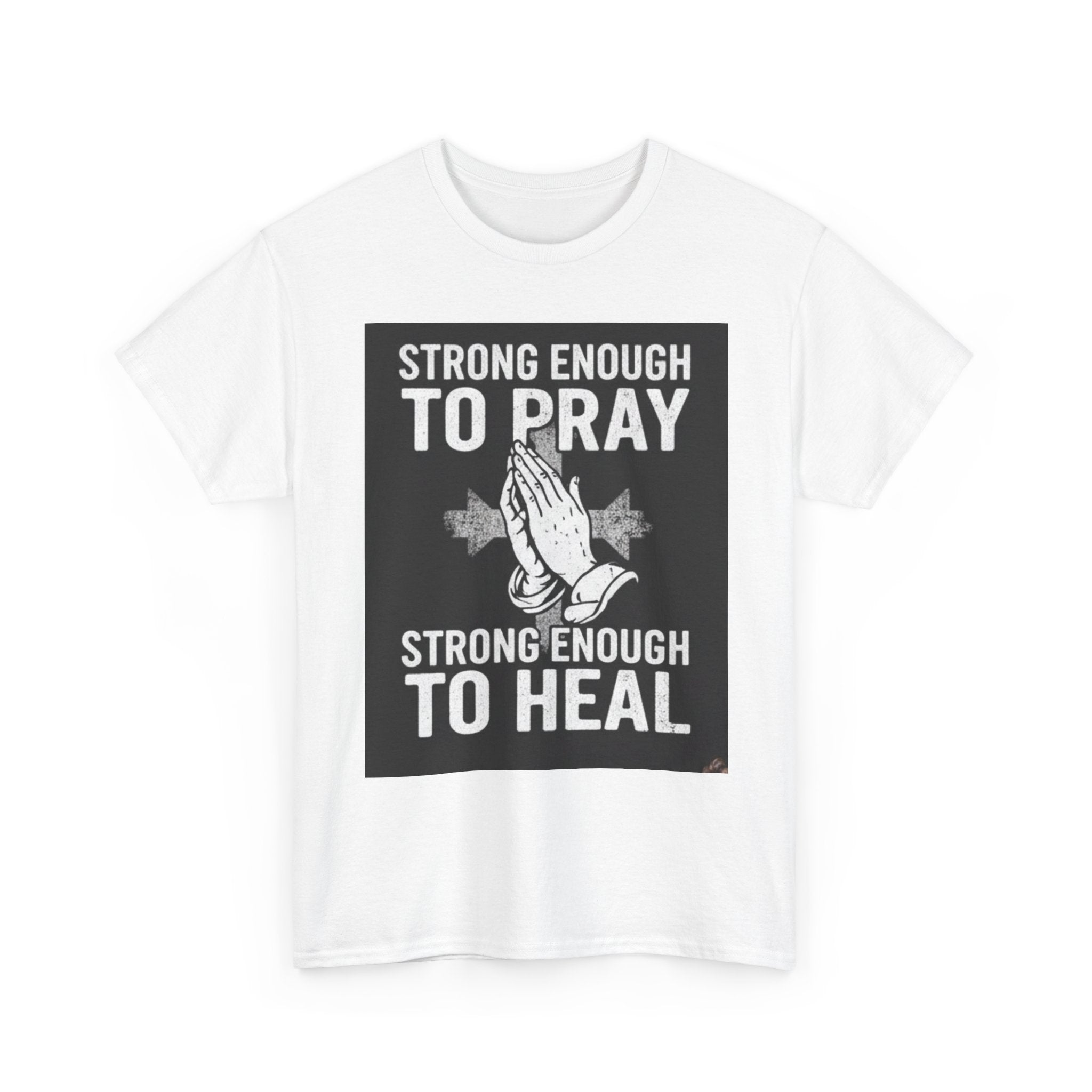 Prayer & Healing T-Shirt — "Strong Enough to Pray, Strong Enough to Heal" Spiritual Tee