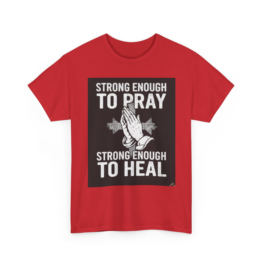Prayer & Healing T-Shirt — "Strong Enough to Pray, Strong Enough to Heal" Spiritual Tee