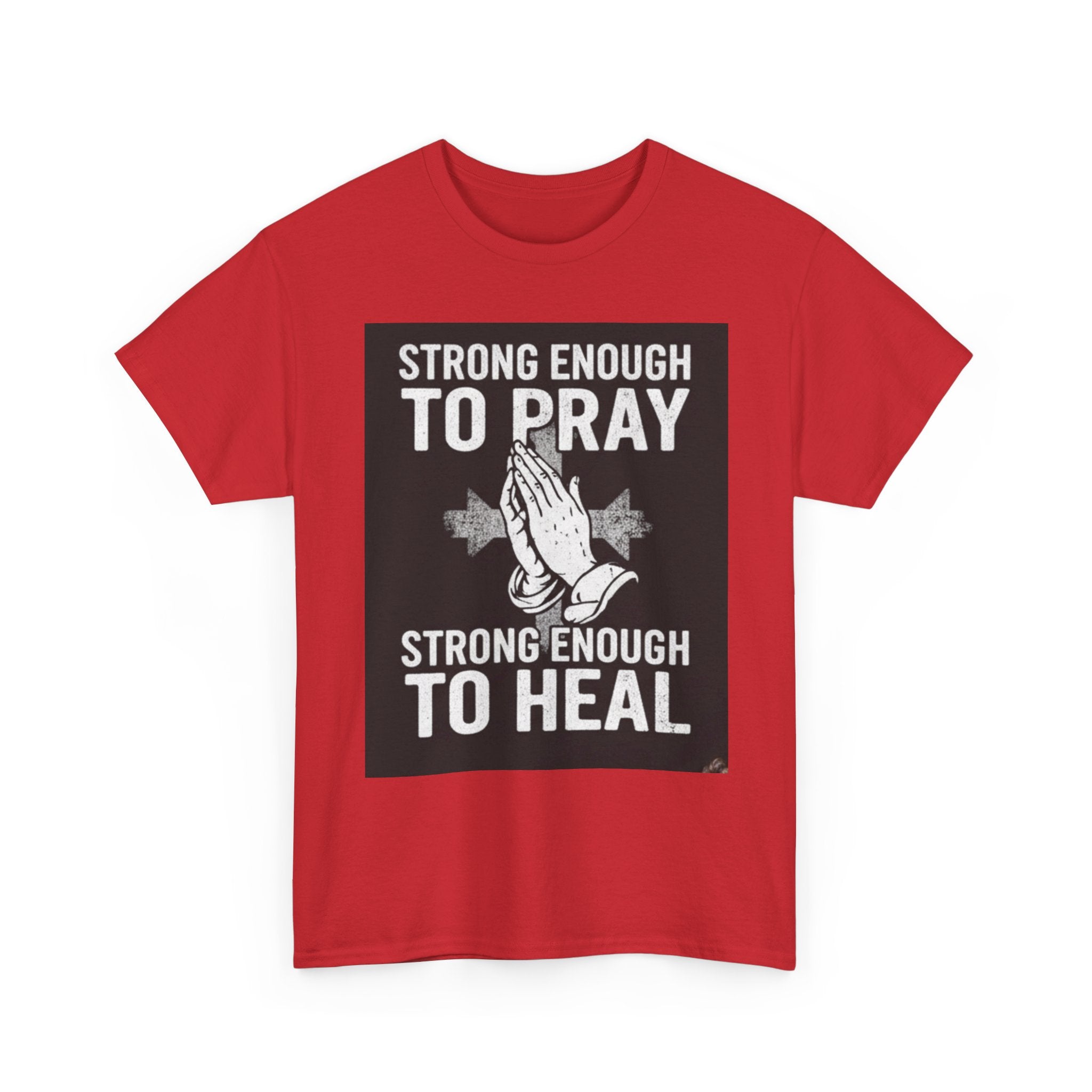 Prayer & Healing T-Shirt — "Strong Enough to Pray, Strong Enough to Heal" Spiritual Tee