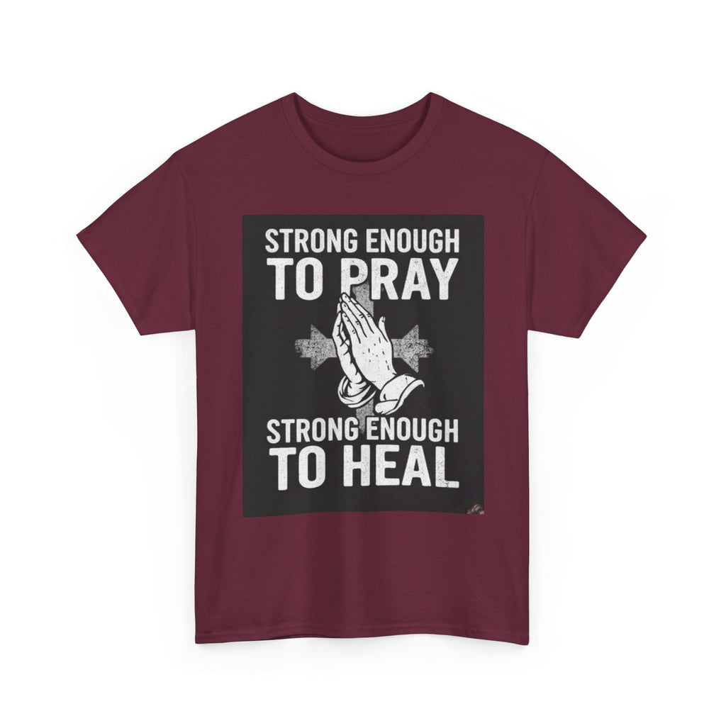 Prayer & Healing T-Shirt — "Strong Enough to Pray, Strong Enough to Heal" Spiritual Tee
