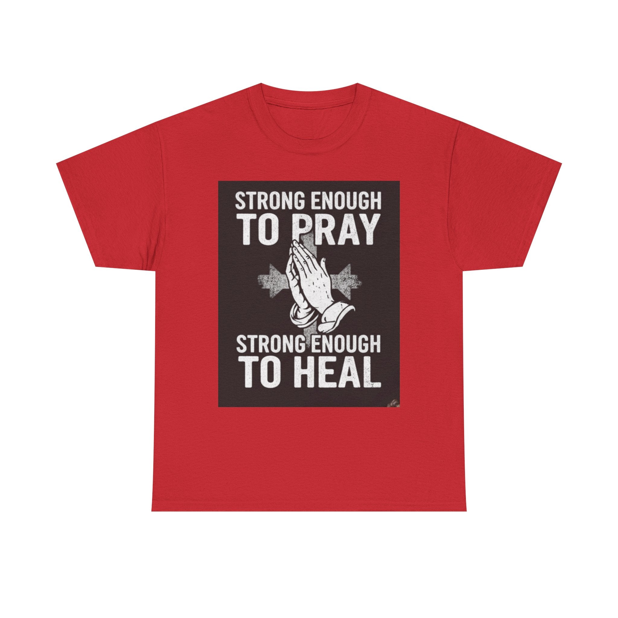 Prayer & Healing T-Shirt — "Strong Enough to Pray, Strong Enough to Heal" Spiritual Tee