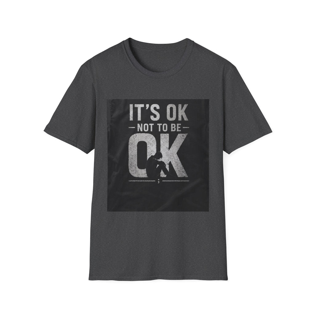 It's OK Not To Be OK T-Shirt — Mental Health Awareness Graphic Tee