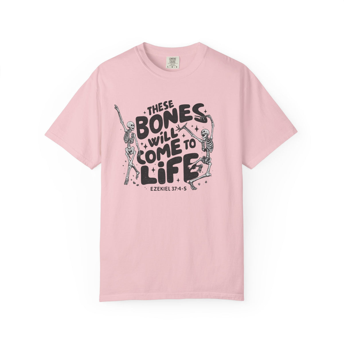 These Bones Will Come to Life T-Shirt — Inspirational Christian Graphic Tee (Ezekiel 37:4-5)
