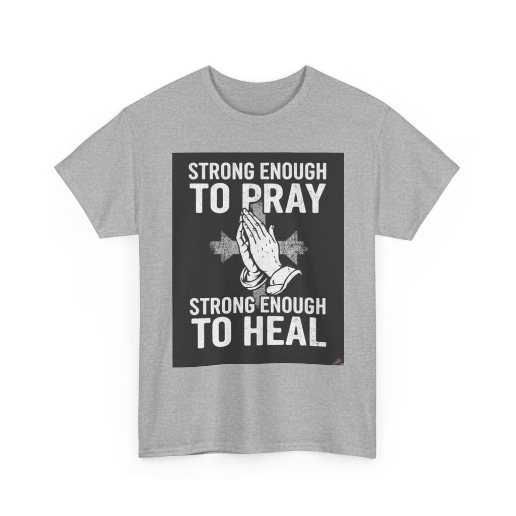 Prayer & Healing T-Shirt — "Strong Enough to Pray, Strong Enough to Heal" Spiritual Tee