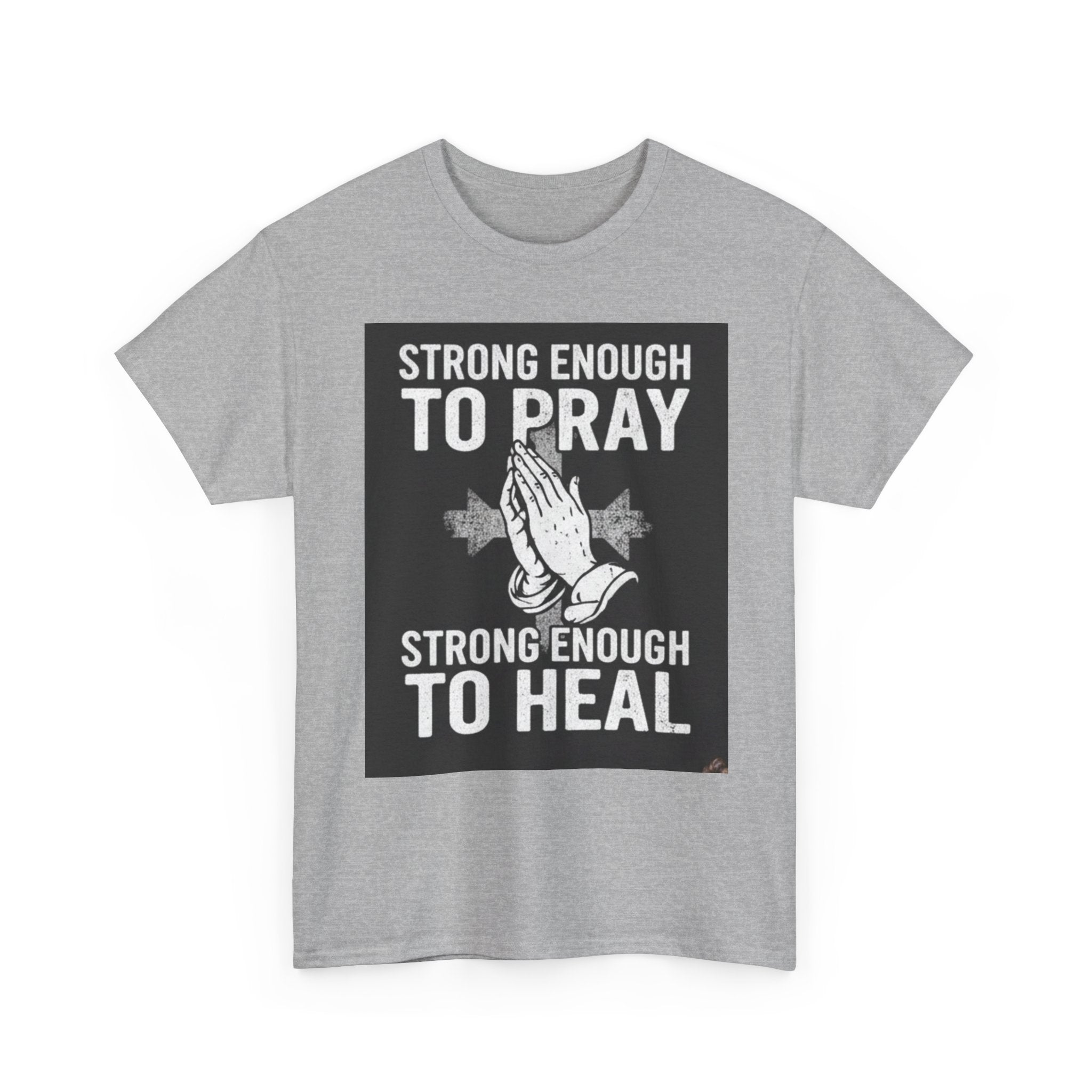 Prayer & Healing T-Shirt — "Strong Enough to Pray, Strong Enough to Heal" Spiritual Tee
