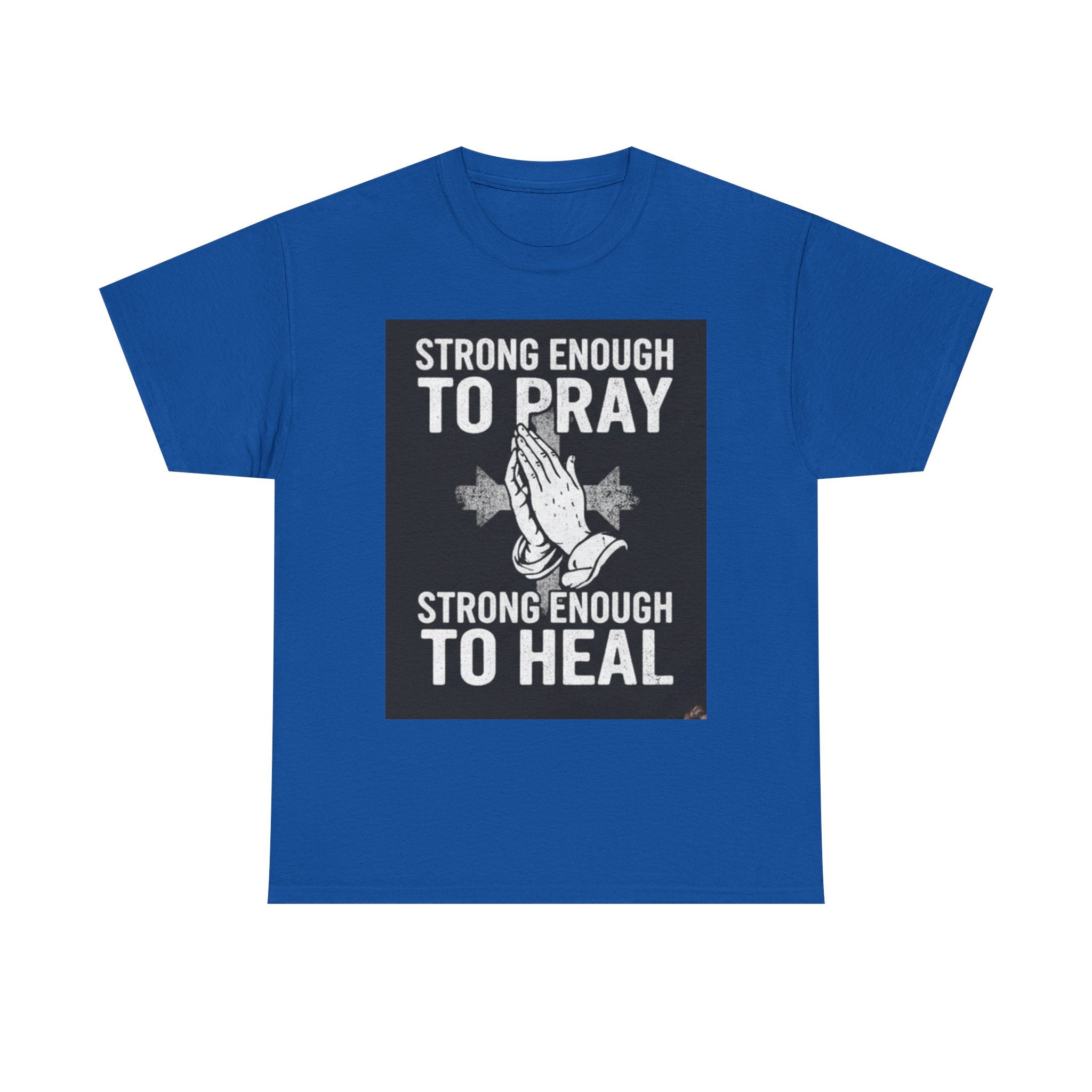 Prayer & Healing T-Shirt — "Strong Enough to Pray, Strong Enough to Heal" Spiritual Tee