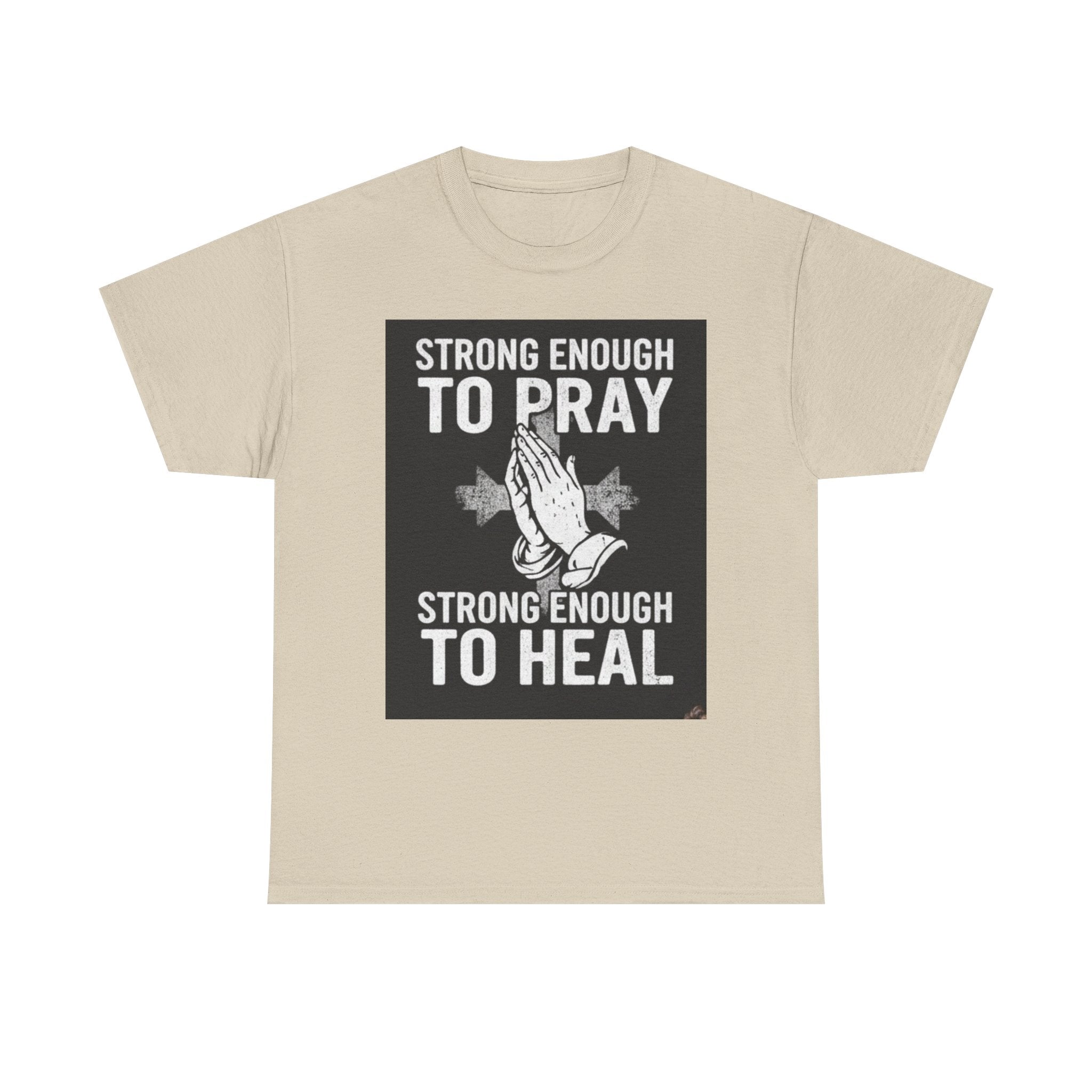 Prayer & Healing T-Shirt — "Strong Enough to Pray, Strong Enough to Heal" Spiritual Tee