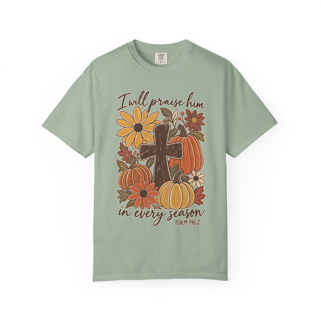 Faithful Seasons T-Shirt — "I Will Praise Him in Every Season" Autumn Cross Tee