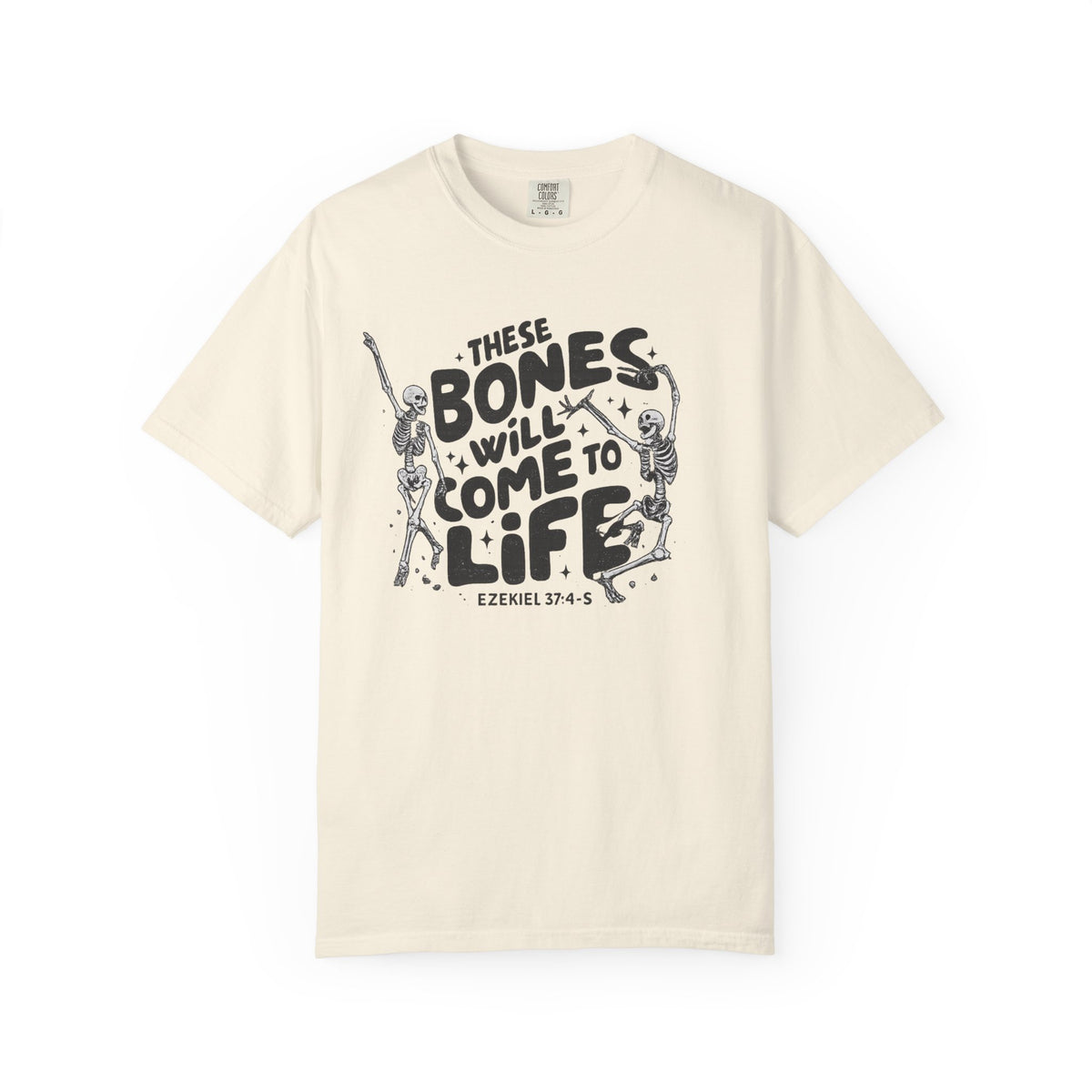 These Bones Will Come to Life T-Shirt — Inspirational Christian Graphic Tee (Ezekiel 37:4-5)