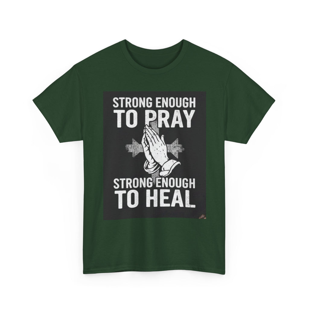 Prayer & Healing T-Shirt — "Strong Enough to Pray, Strong Enough to Heal" Spiritual Tee