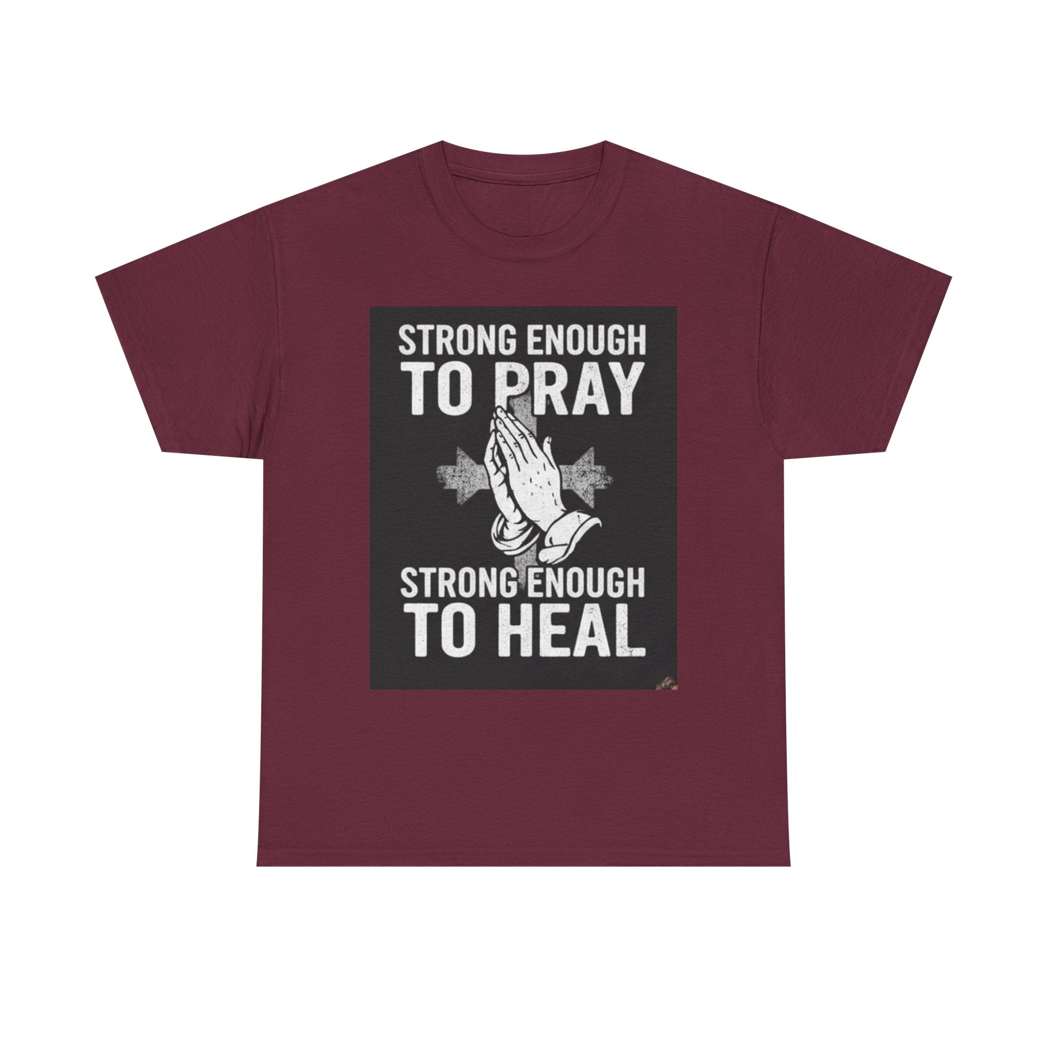 Prayer & Healing T-Shirt — "Strong Enough to Pray, Strong Enough to Heal" Spiritual Tee