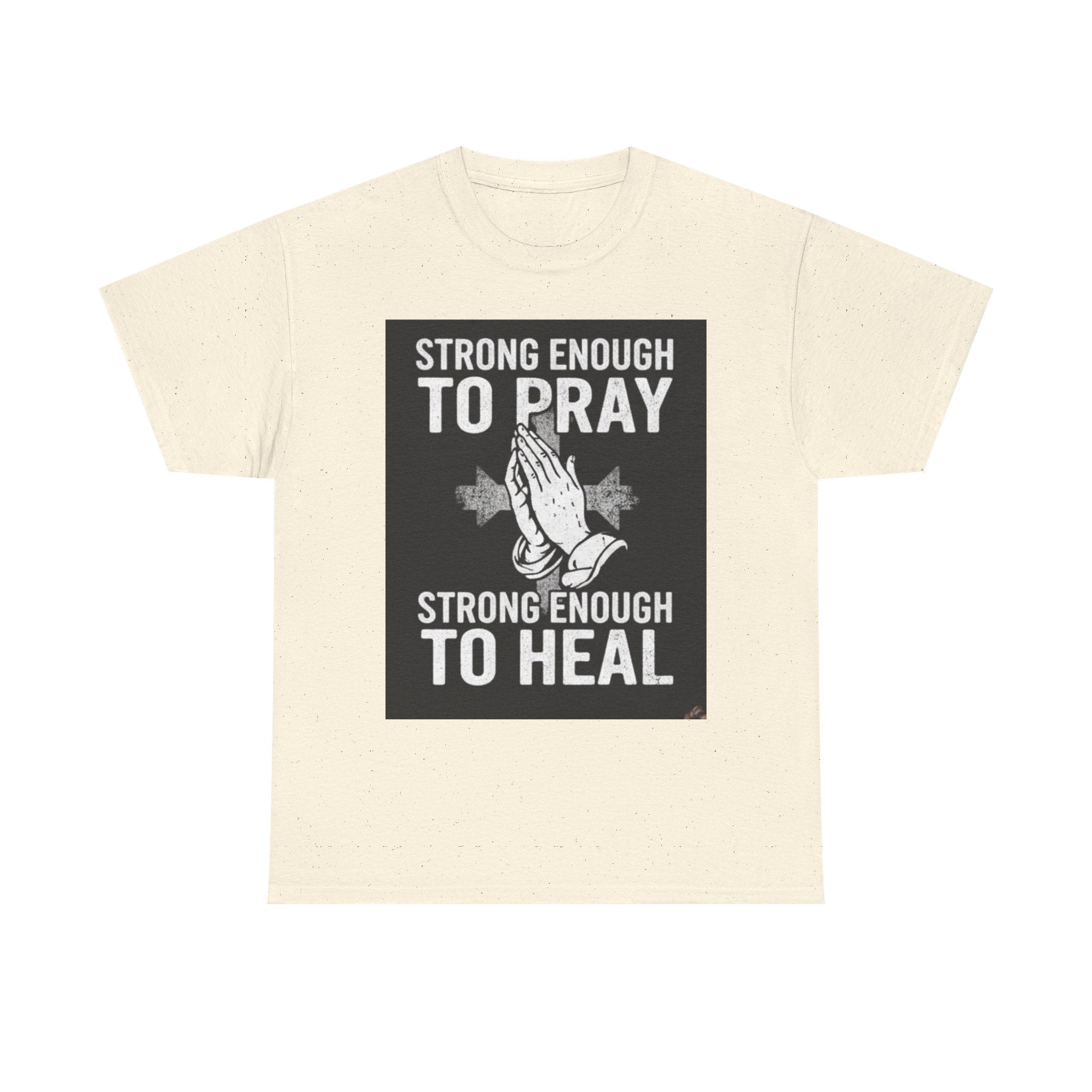 Prayer & Healing T-Shirt — "Strong Enough to Pray, Strong Enough to Heal" Spiritual Tee