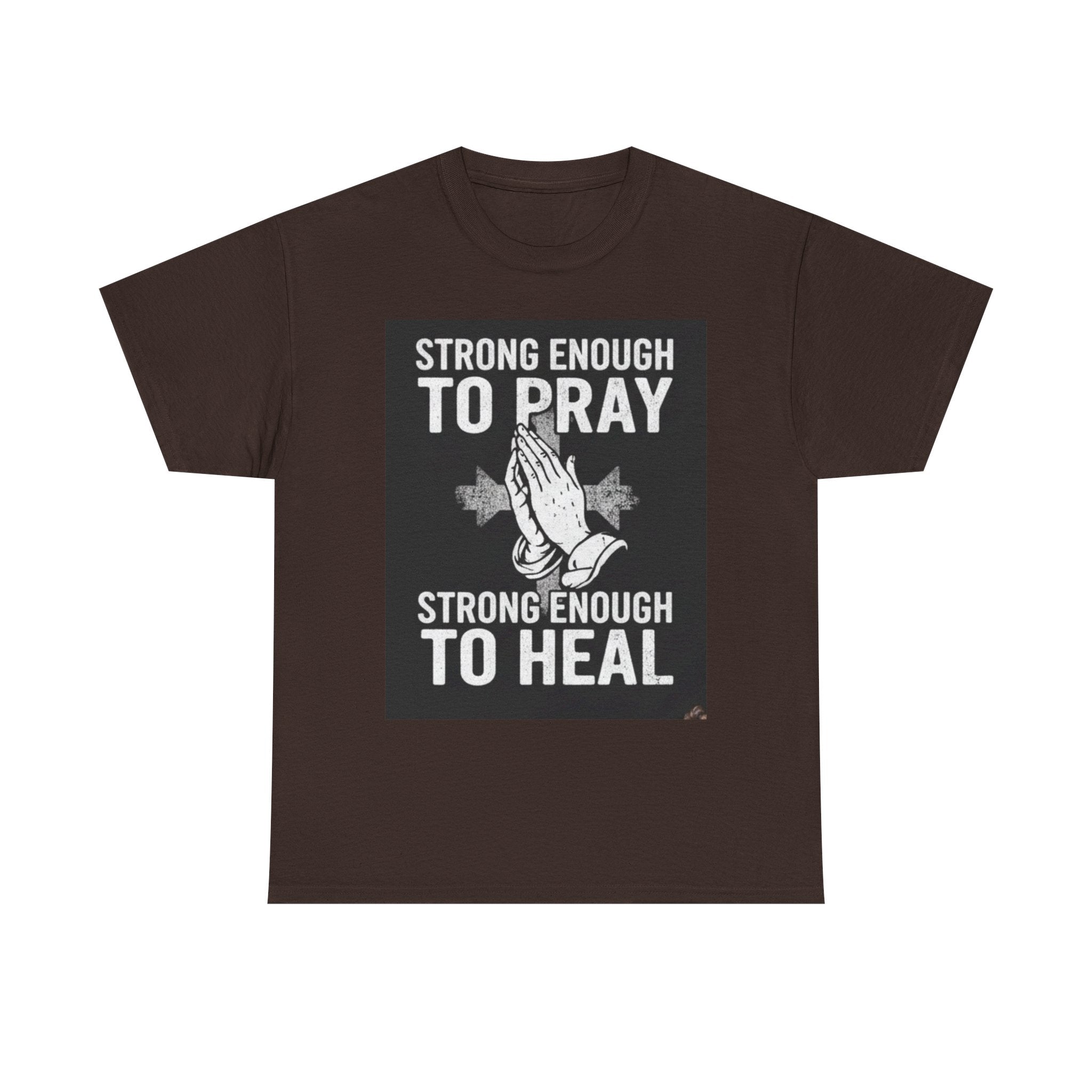 Prayer & Healing T-Shirt — "Strong Enough to Pray, Strong Enough to Heal" Spiritual Tee