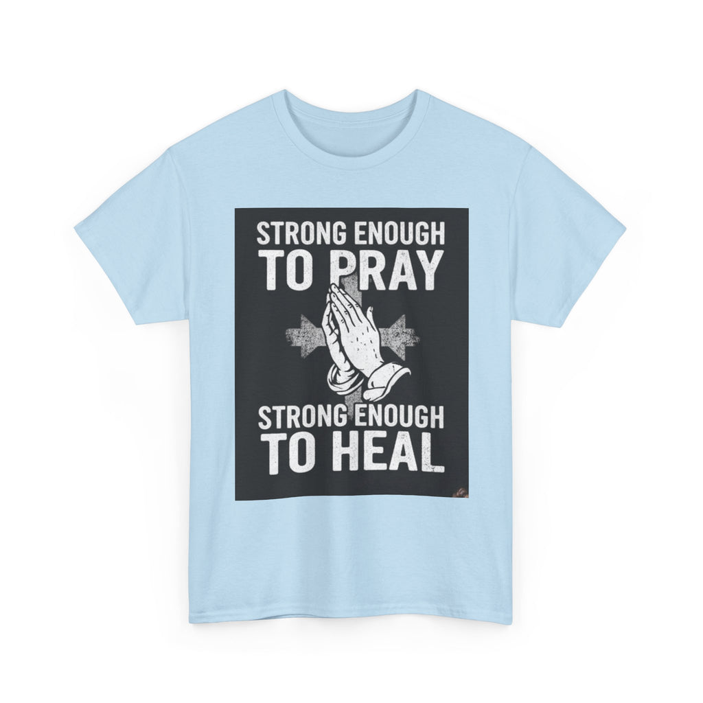 Prayer & Healing T-Shirt — "Strong Enough to Pray, Strong Enough to Heal" Spiritual Tee