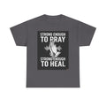 Prayer & Healing T-Shirt — "Strong Enough to Pray, Strong Enough to Heal" Spiritual Tee