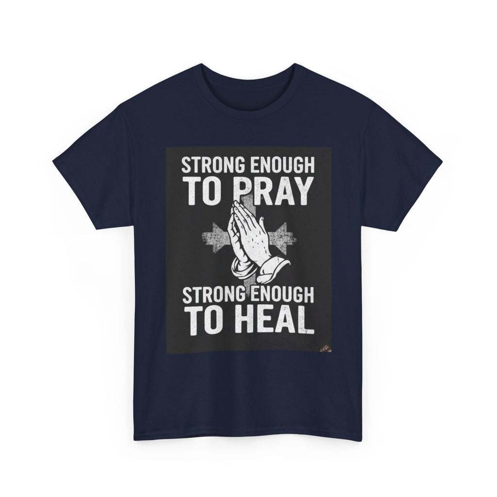Prayer & Healing T-Shirt — "Strong Enough to Pray, Strong Enough to Heal" Spiritual Tee