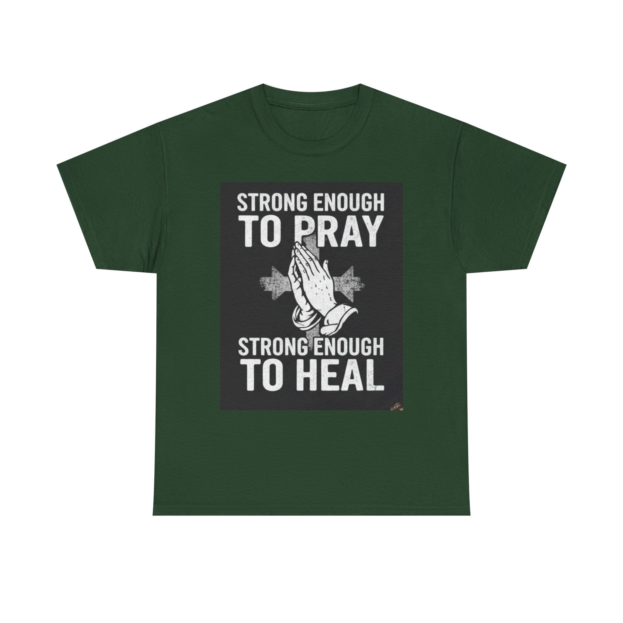 Prayer & Healing T-Shirt — "Strong Enough to Pray, Strong Enough to Heal" Spiritual Tee