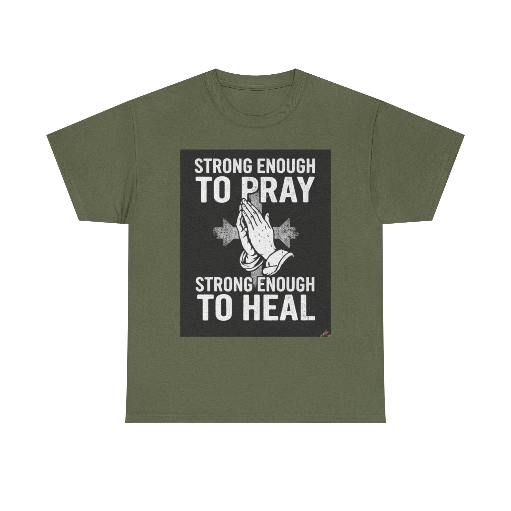 Prayer & Healing T-Shirt — "Strong Enough to Pray, Strong Enough to Heal" Spiritual Tee