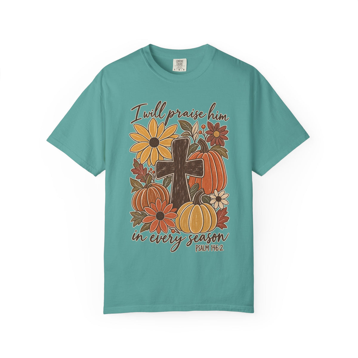 Faithful Seasons T-Shirt — "I Will Praise Him in Every Season" Autumn Cross Tee