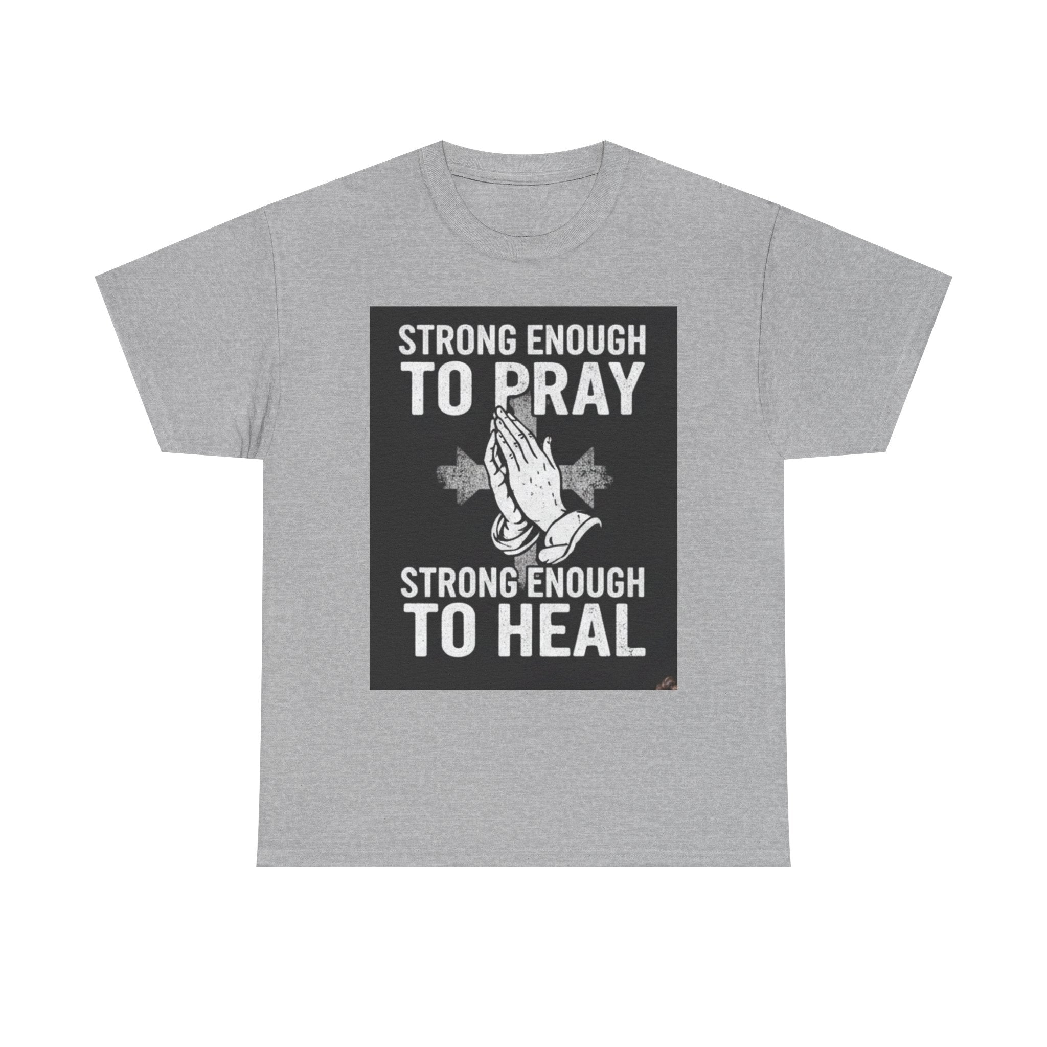 Prayer & Healing T-Shirt — "Strong Enough to Pray, Strong Enough to Heal" Spiritual Tee