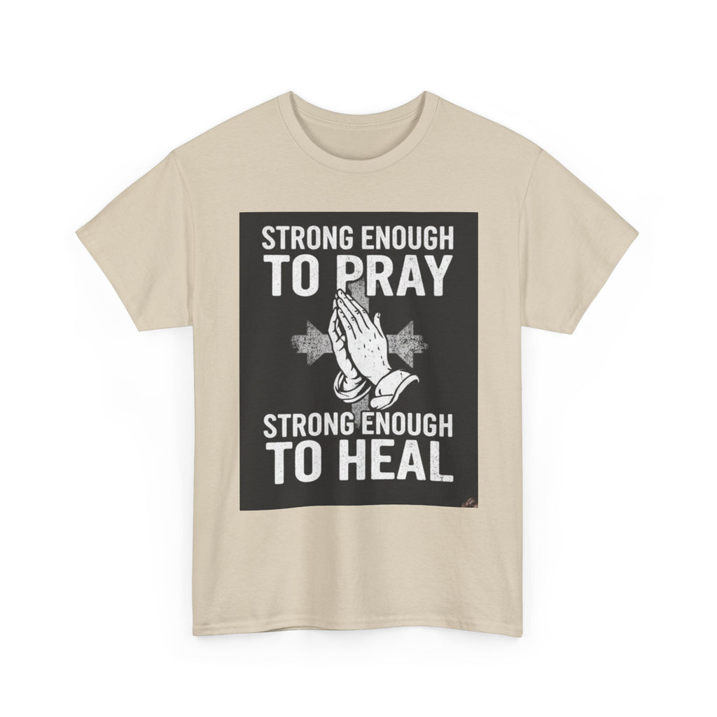 Prayer & Healing T-Shirt — "Strong Enough to Pray, Strong Enough to Heal" Spiritual Tee