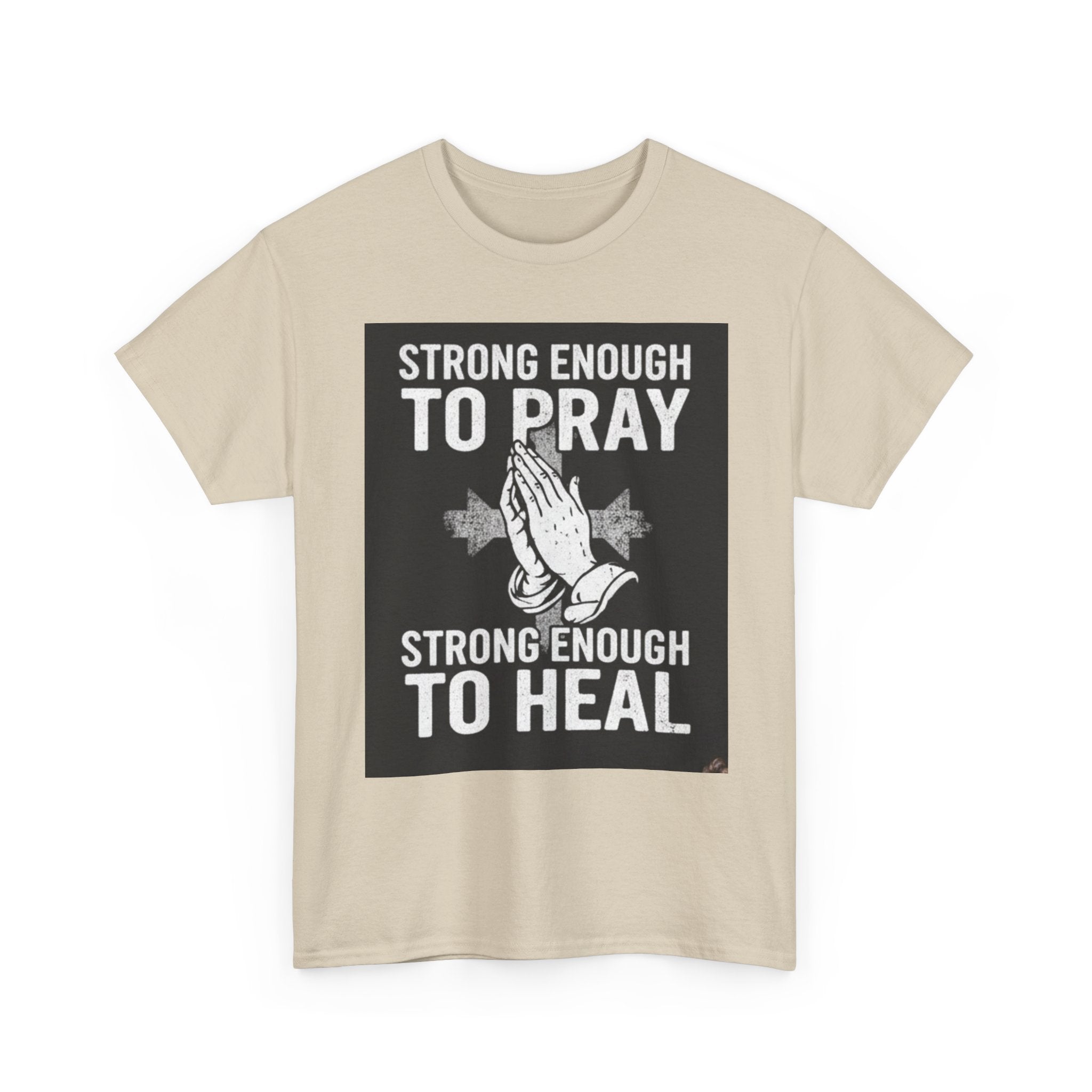 Prayer & Healing T-Shirt — "Strong Enough to Pray, Strong Enough to Heal" Spiritual Tee