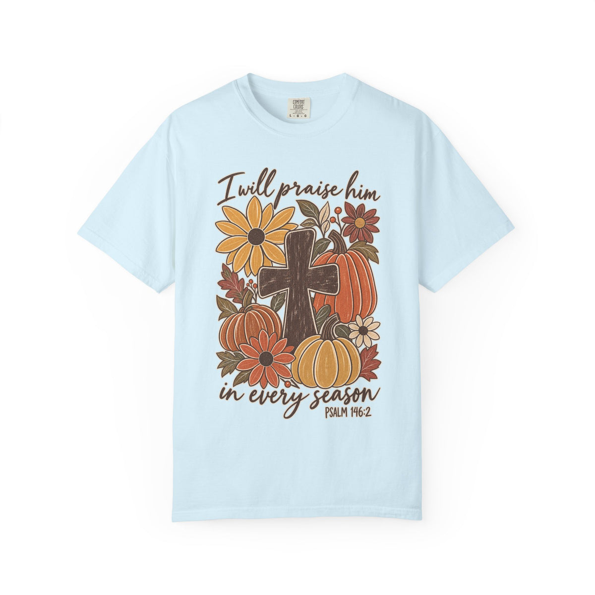 Faithful Seasons T-Shirt — "I Will Praise Him in Every Season" Autumn Cross Tee