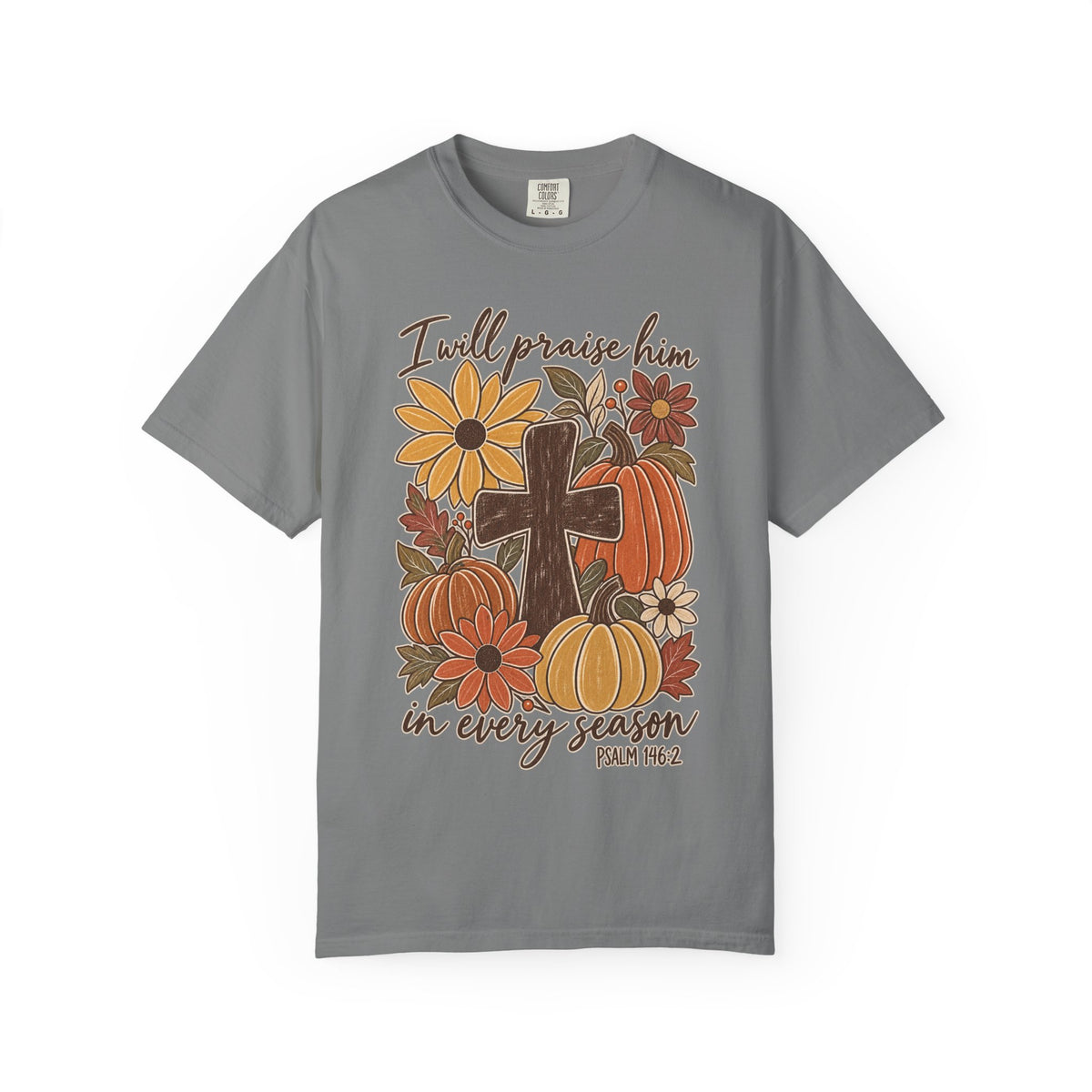 Faithful Seasons T-Shirt — "I Will Praise Him in Every Season" Autumn Cross Tee