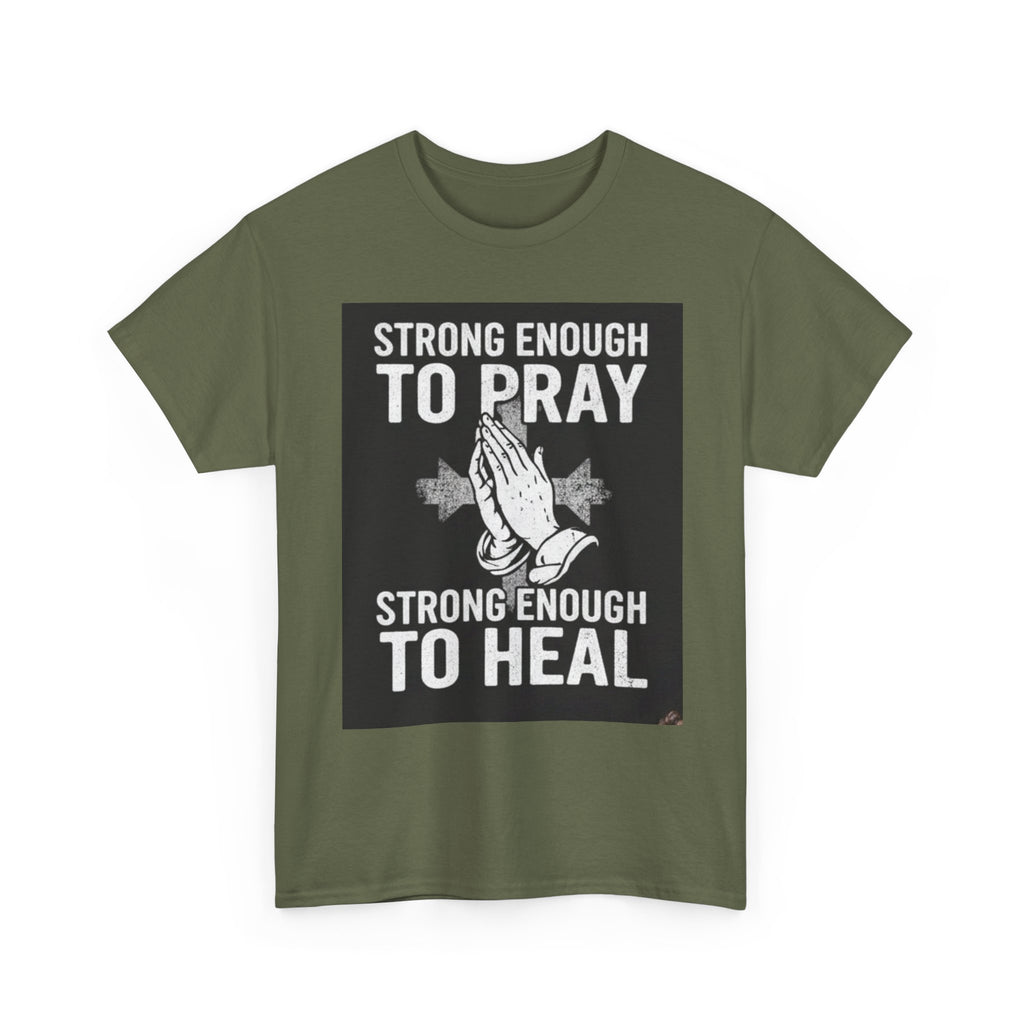 Prayer & Healing T-Shirt — "Strong Enough to Pray, Strong Enough to Heal" Spiritual Tee