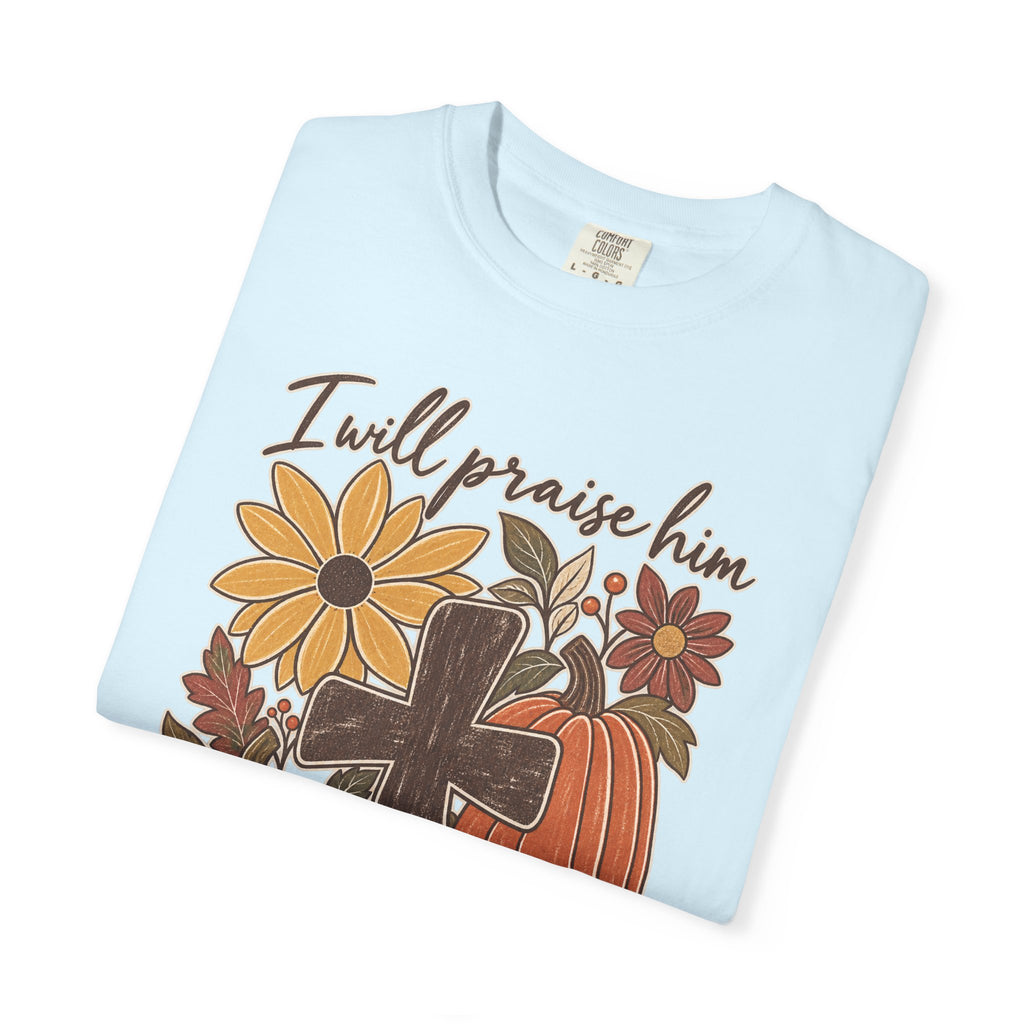 Faithful Seasons T-Shirt — "I Will Praise Him in Every Season" Autumn Cross Tee