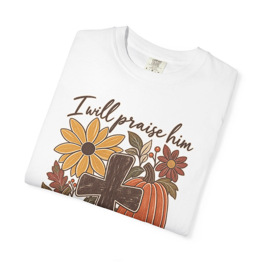 Faithful Seasons T-Shirt — "I Will Praise Him in Every Season" Autumn Cross Tee