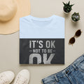 It's OK Not To Be OK T-Shirt — Mental Health Awareness Graphic Tee