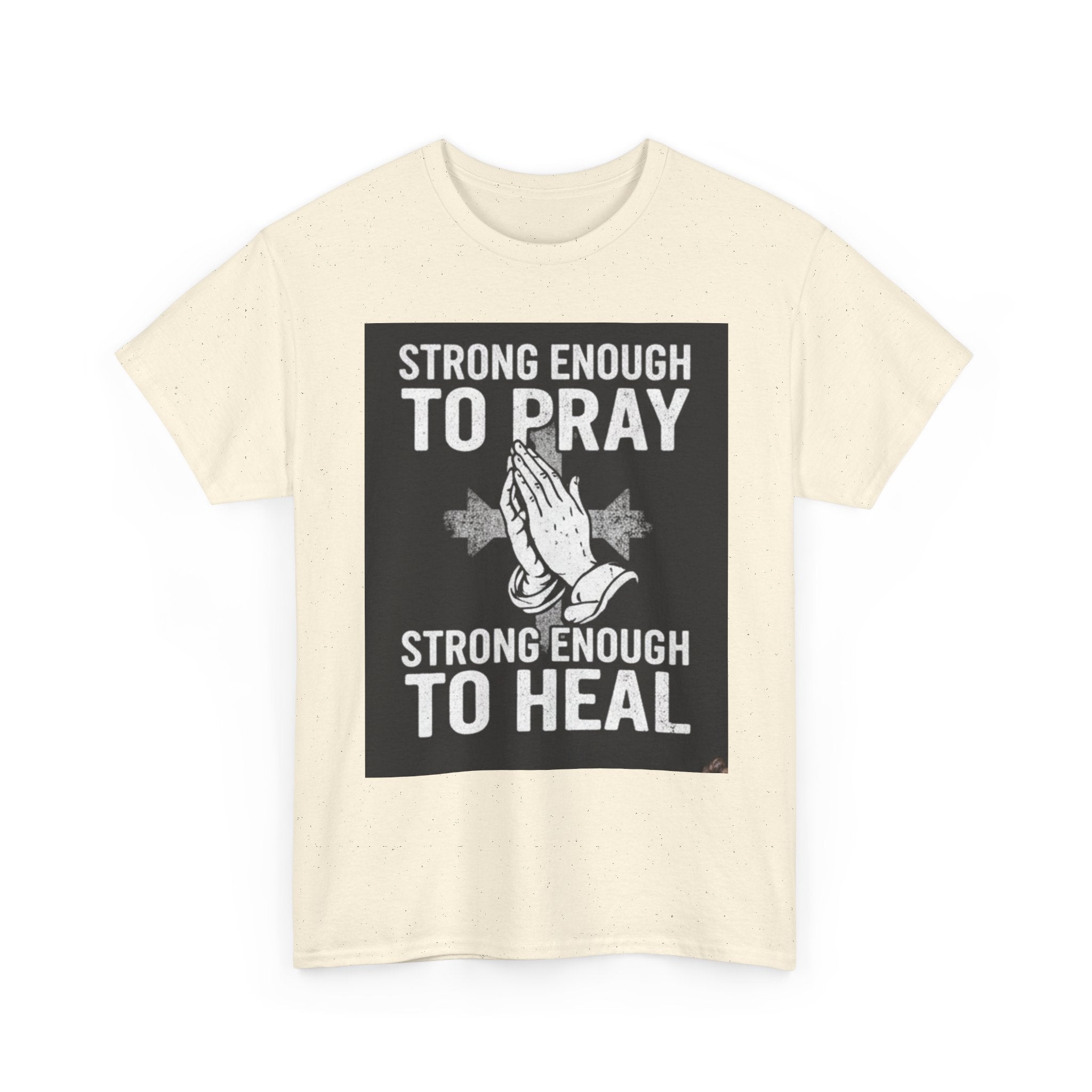 Prayer & Healing T-Shirt — "Strong Enough to Pray, Strong Enough to Heal" Spiritual Tee
