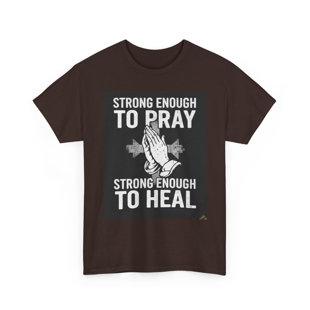 Prayer & Healing T-Shirt — "Strong Enough to Pray, Strong Enough to Heal" Spiritual Tee