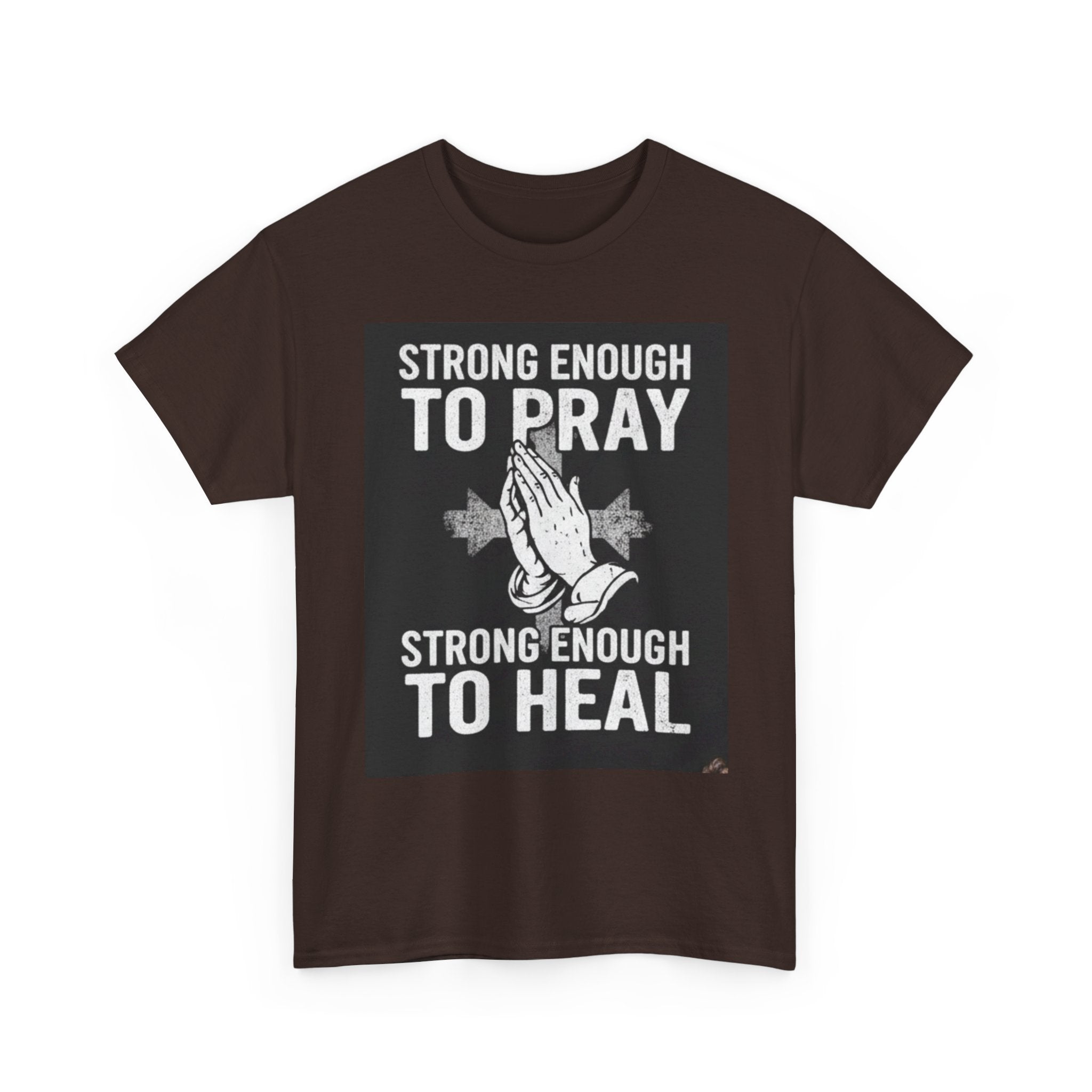 Prayer & Healing T-Shirt — "Strong Enough to Pray, Strong Enough to Heal" Spiritual Tee