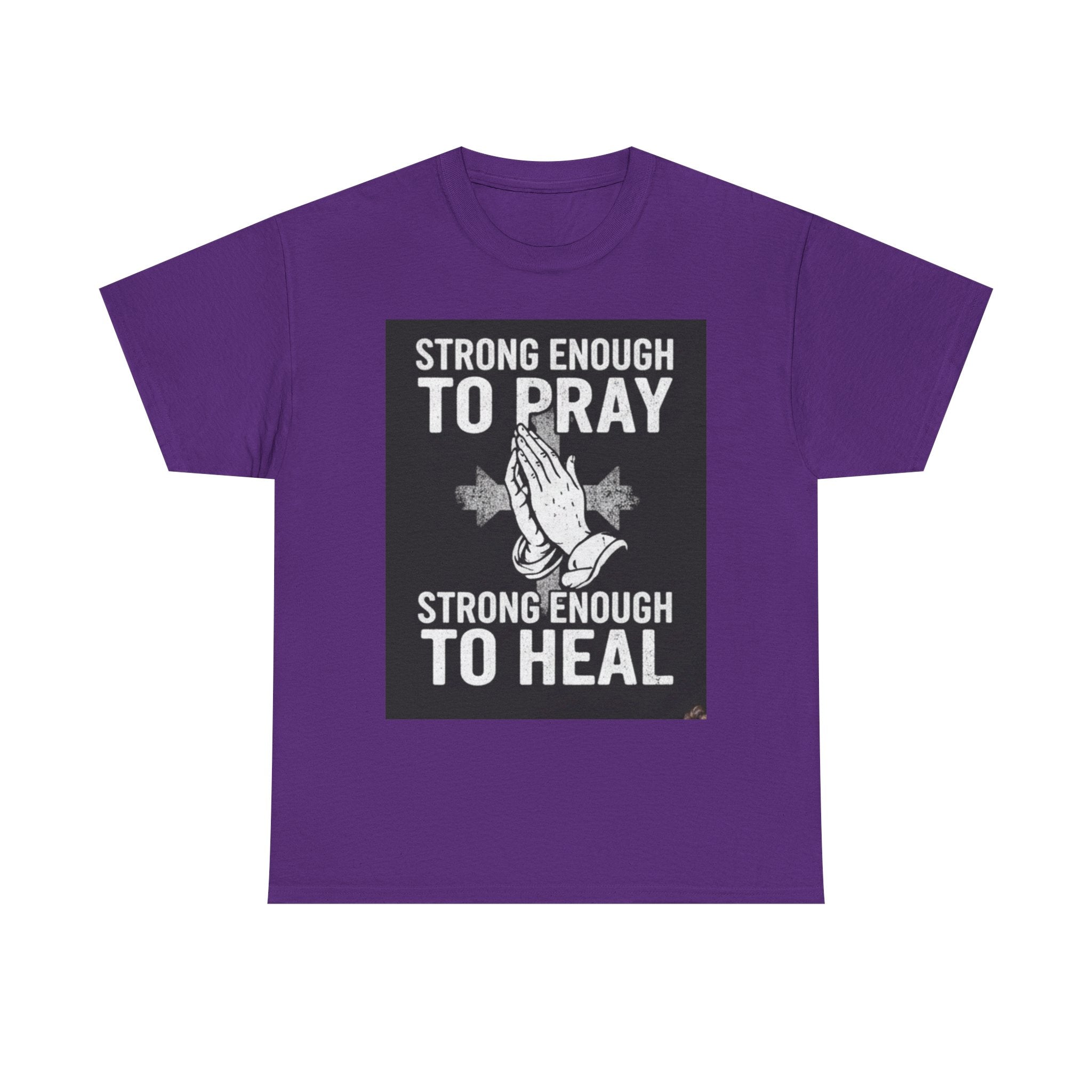 Prayer & Healing T-Shirt — "Strong Enough to Pray, Strong Enough to Heal" Spiritual Tee