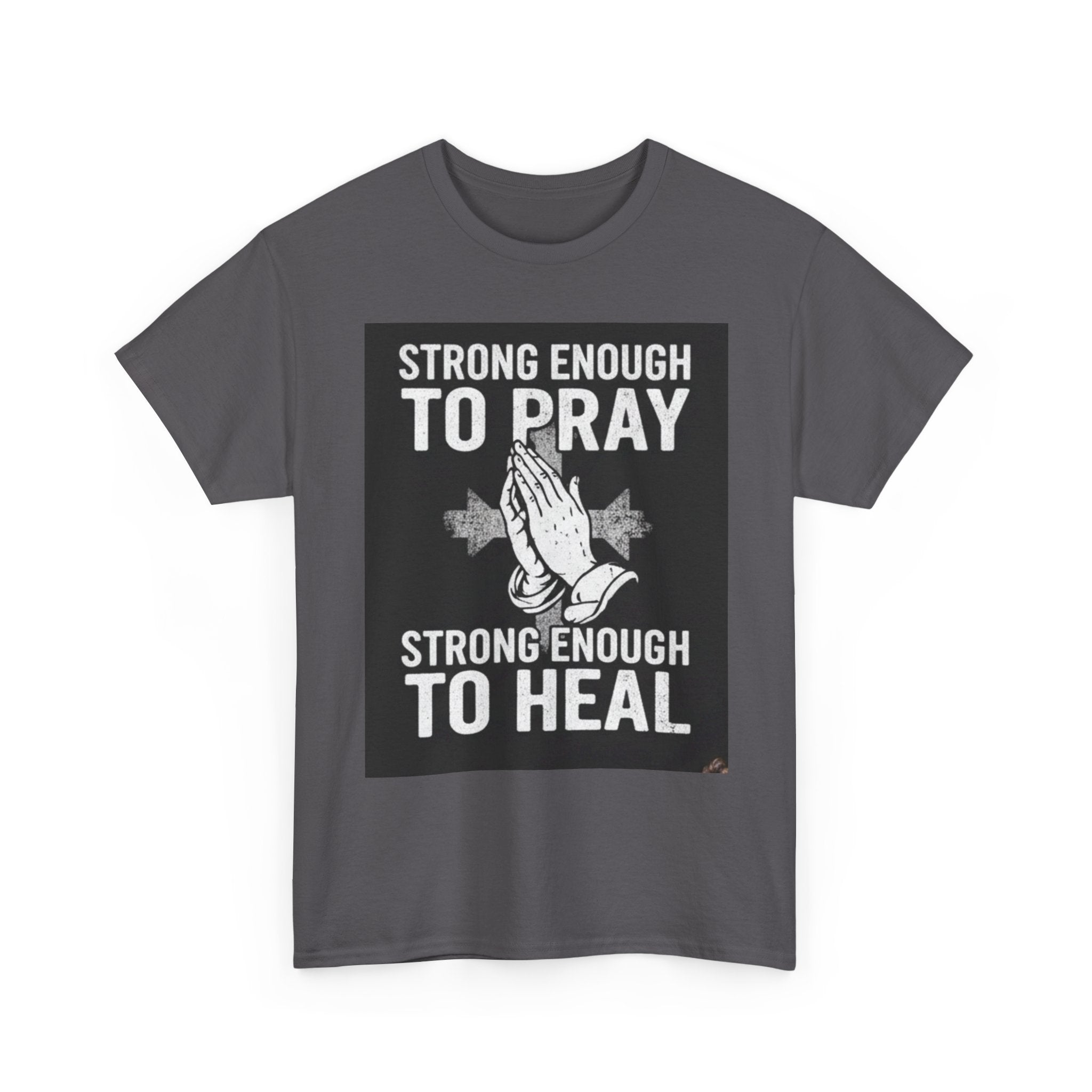 Prayer & Healing T-Shirt — "Strong Enough to Pray, Strong Enough to Heal" Spiritual Tee
