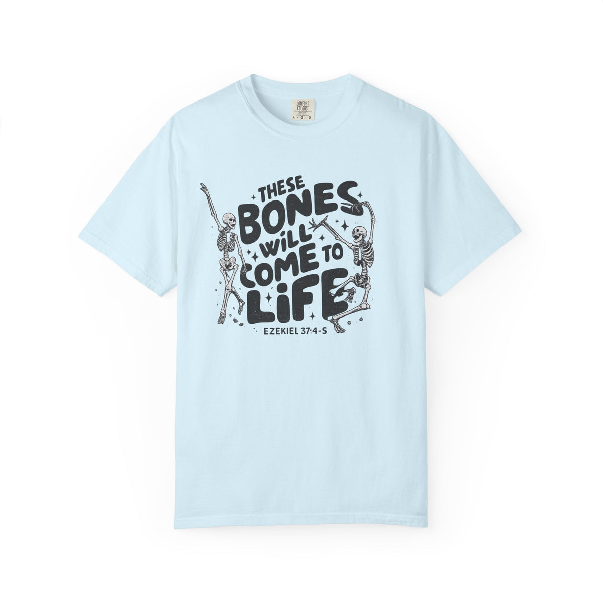 These Bones Will Come to Life T-Shirt — Inspirational Christian Graphic Tee (Ezekiel 37:4-5)